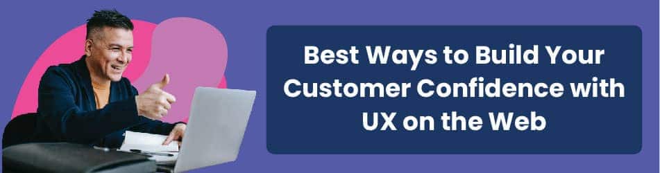 best ways to build customer confidence with UX