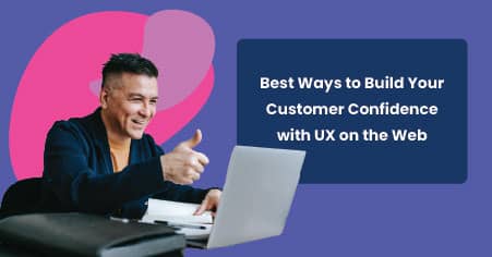 Boost your customer confidence with UX