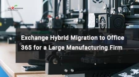Exchange Hybrid Migration to Office 365 for a Large Manufacturing Firm