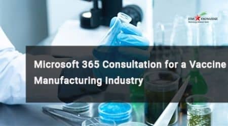Microsoft 365 Consultation for a Vaccine Manufacturing Industry