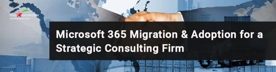 Microsoft 365 migration and adoption for a strategic consulting firm