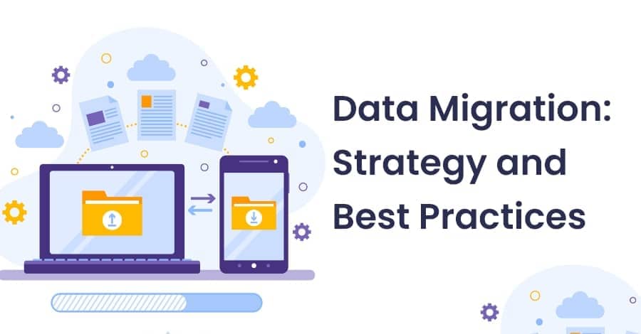Data Migration Strategy and Best Practices