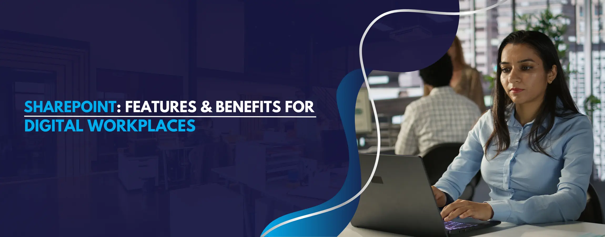 SharePoint Features & Benefits for Digital Workplaces