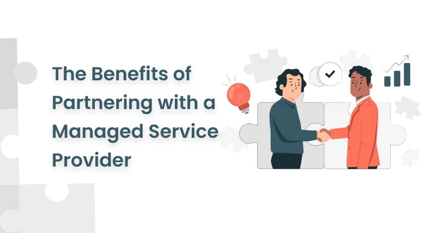 The Benefits of Partnering with a Managed Service Provider