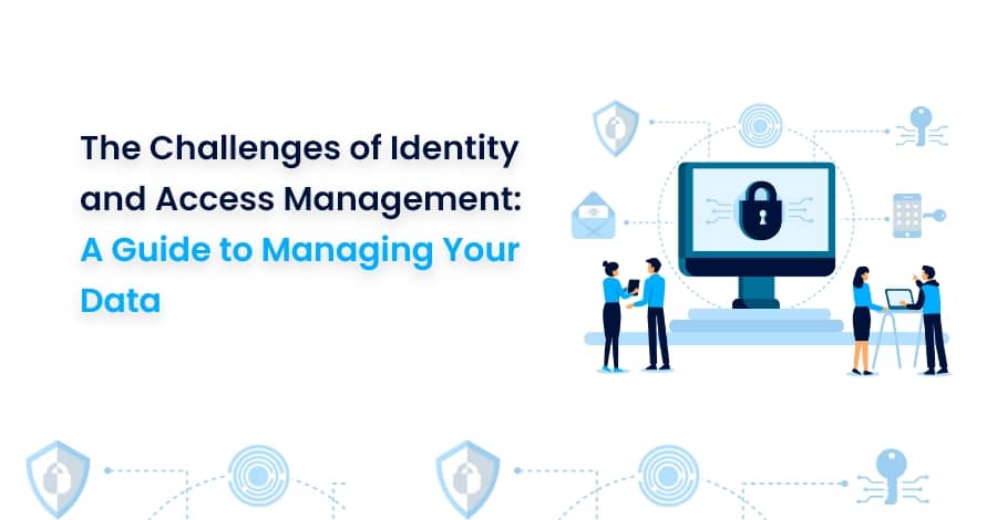 Challenges of Identity and Access Management