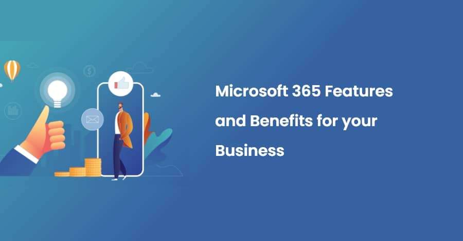 microsoft 365 features and benefits