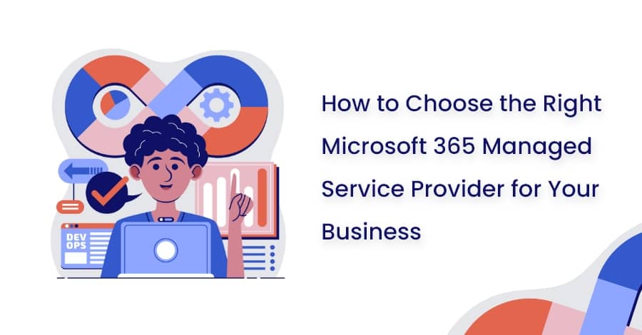 Choose the Right Microsoft 365 Managed Service Provider