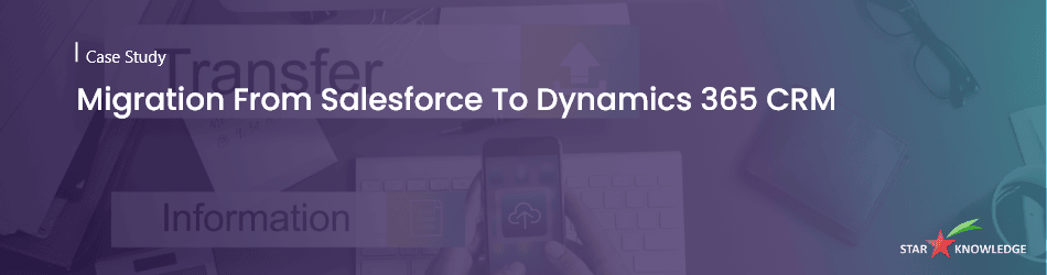 Migration From Salesforce To Dynamics 365 CRM