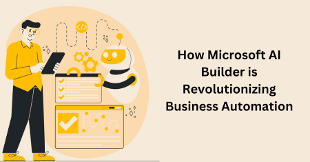 Revolutionizing Enterprise Automation with Microsoft AI Builder