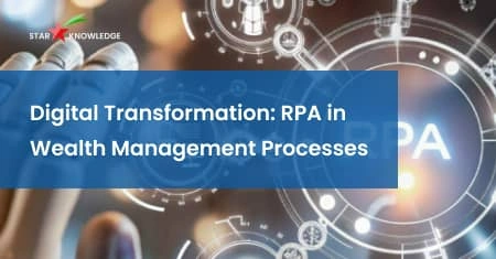 Digital transformation RPA wealth management process