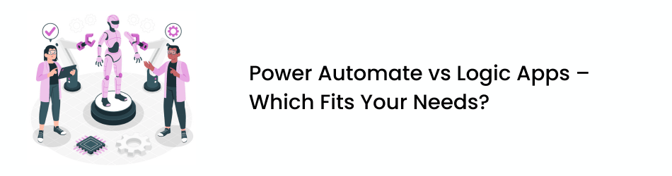 Power Automate Vs Logic Apps Which Is Right For You 8457