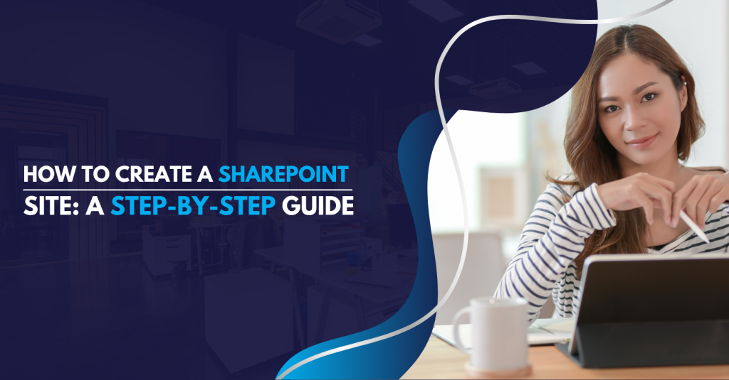 How To Create a SharePoint Site A Step-by-Step Guide