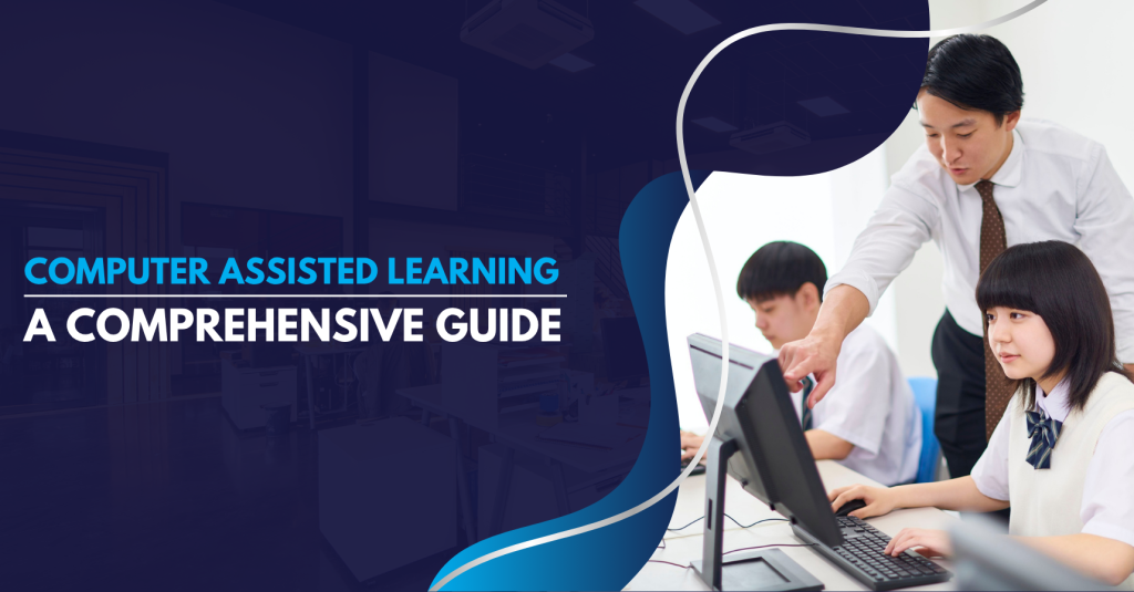 Computer Assisted Learning A Comprehensive Guide