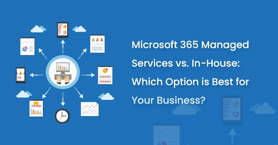 microsoft 365 managed services vs. in-house