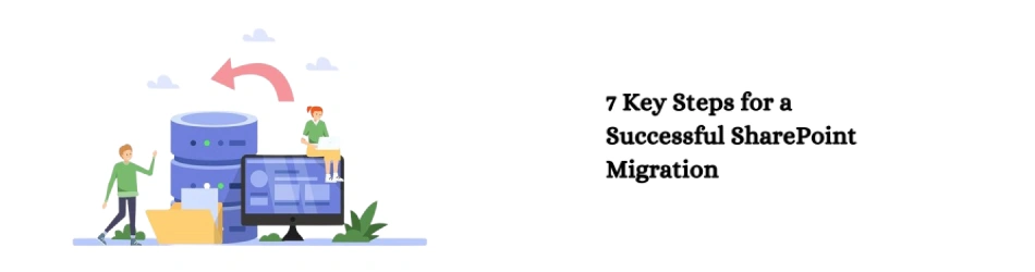 7 Key Steps for a Successful SharePoint Migration