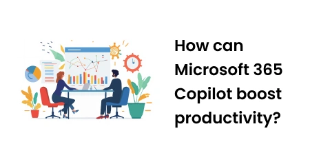 How can microsoft 365 copilot