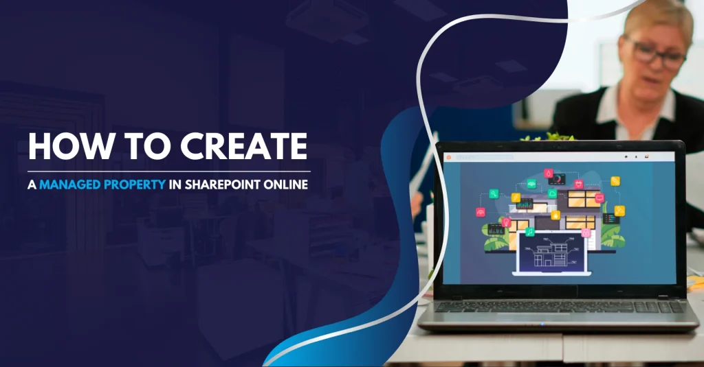 7 Steps to Create Managed Property in SharePoint Online