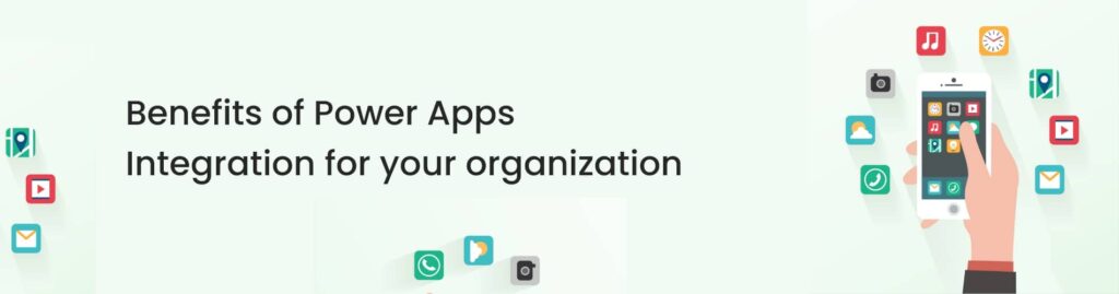 Microsoft PowerApps integration benefits