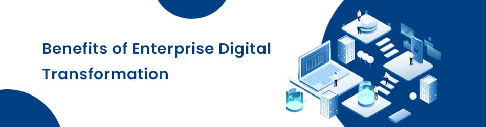 enterprise digital transformation benefits