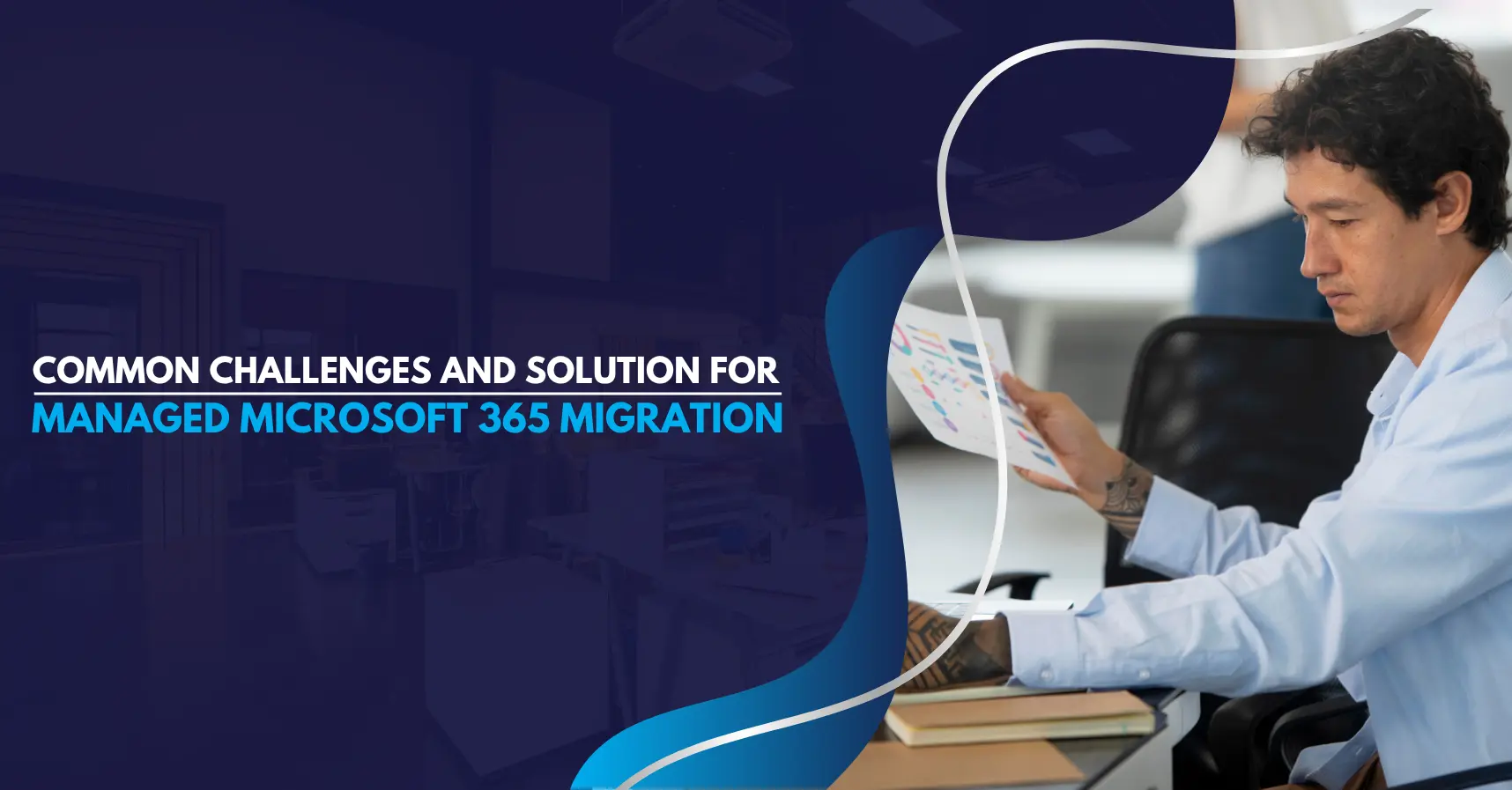 Challenges and Solution for Managed Microsoft 365 Migration