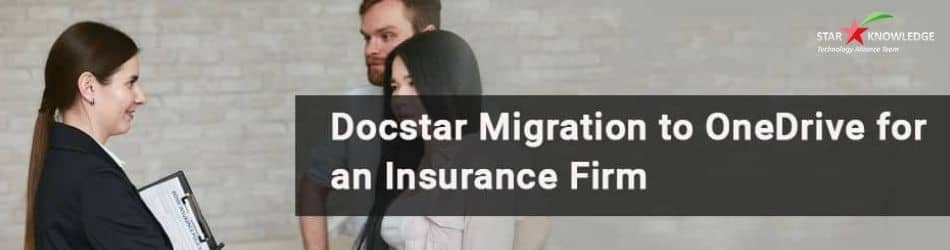 DocStar Migration to onedrive for an insurance firm