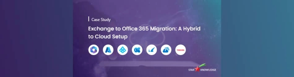 Exchange to Office 365 Migration A Hybrid to Cloud Setup