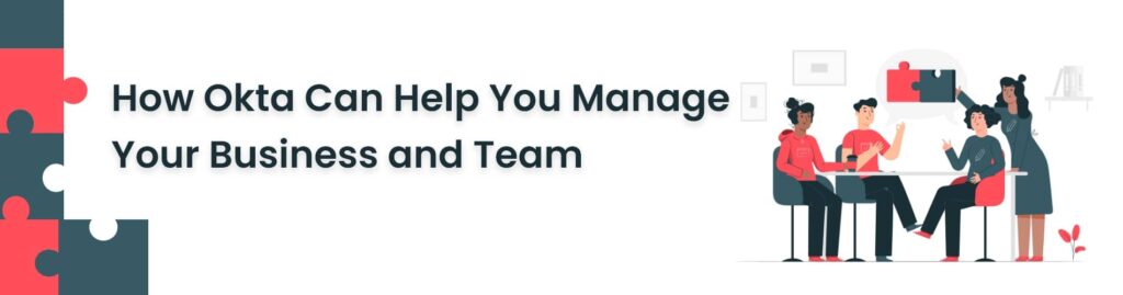 How Okta Can Help You Manage Your Business and Team