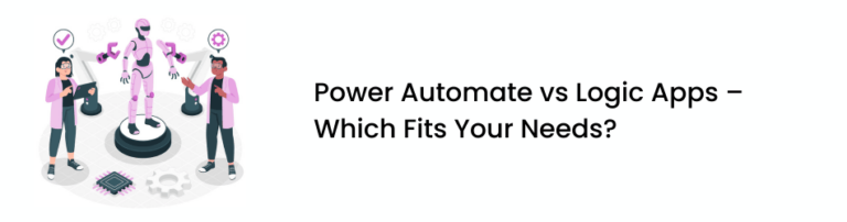 Power Automate vs Logic Apps – Which is Right for You?