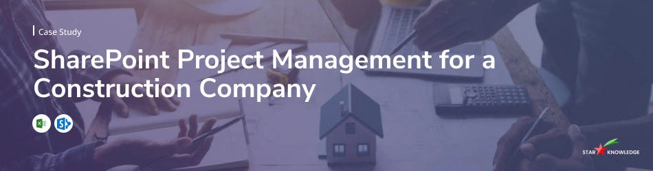 SharePoint Project Management for a construction company 