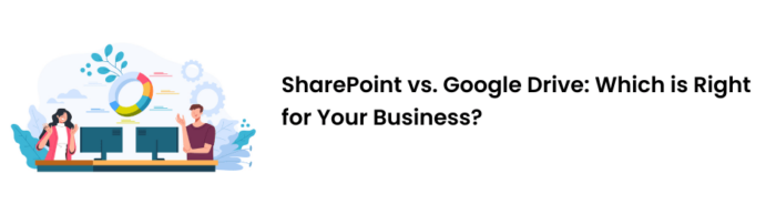 SharePoint vs Google Drive: Which is Right for Your Business?
