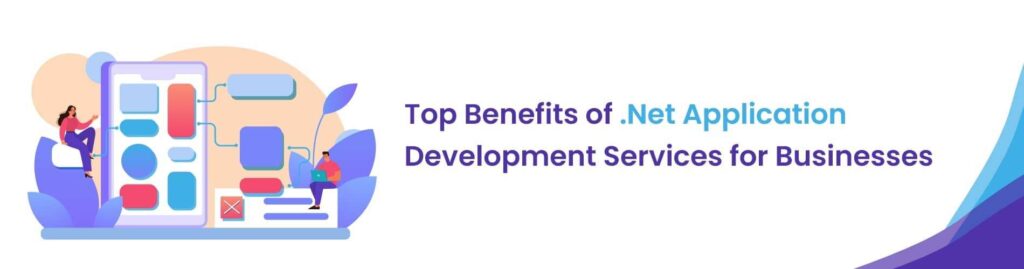 Top Benefits of .Net Application Development Services for Businesses