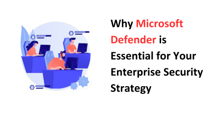 Microsoft Defender: A Must-Have for Enterprise Security