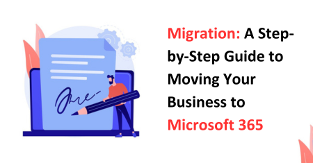 A Step-by-Step Guide to Moving Your Business to Microsoft 365