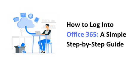 How to Log Into Office 365: A Simple Step-by-Step Guide