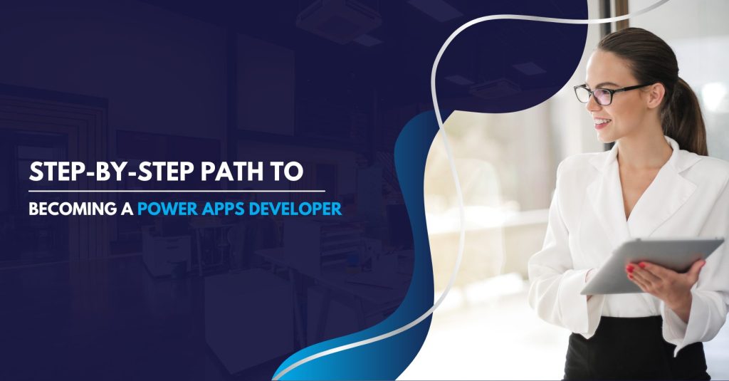 Step-by-Step Path to Becoming a Power Apps Developer