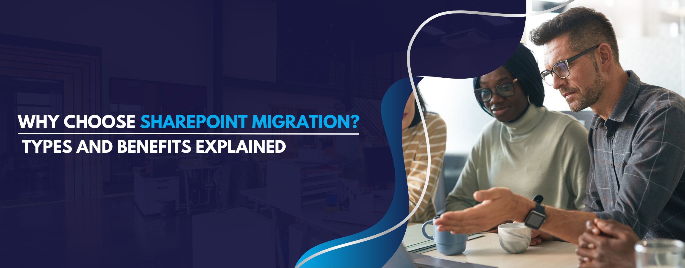 Why Choose SharePoint Migration? Types and Benefits Explained