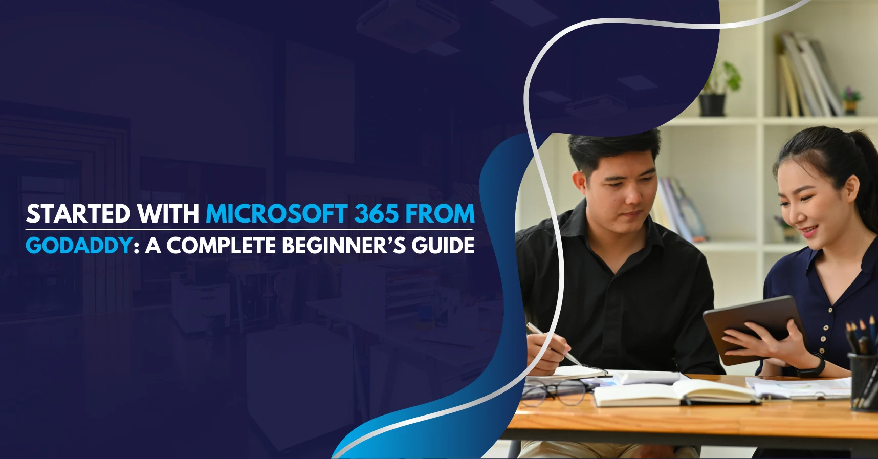 Getting Started with Microsoft 365 from GoDaddy A Complete Beginner’s Guide: Featured