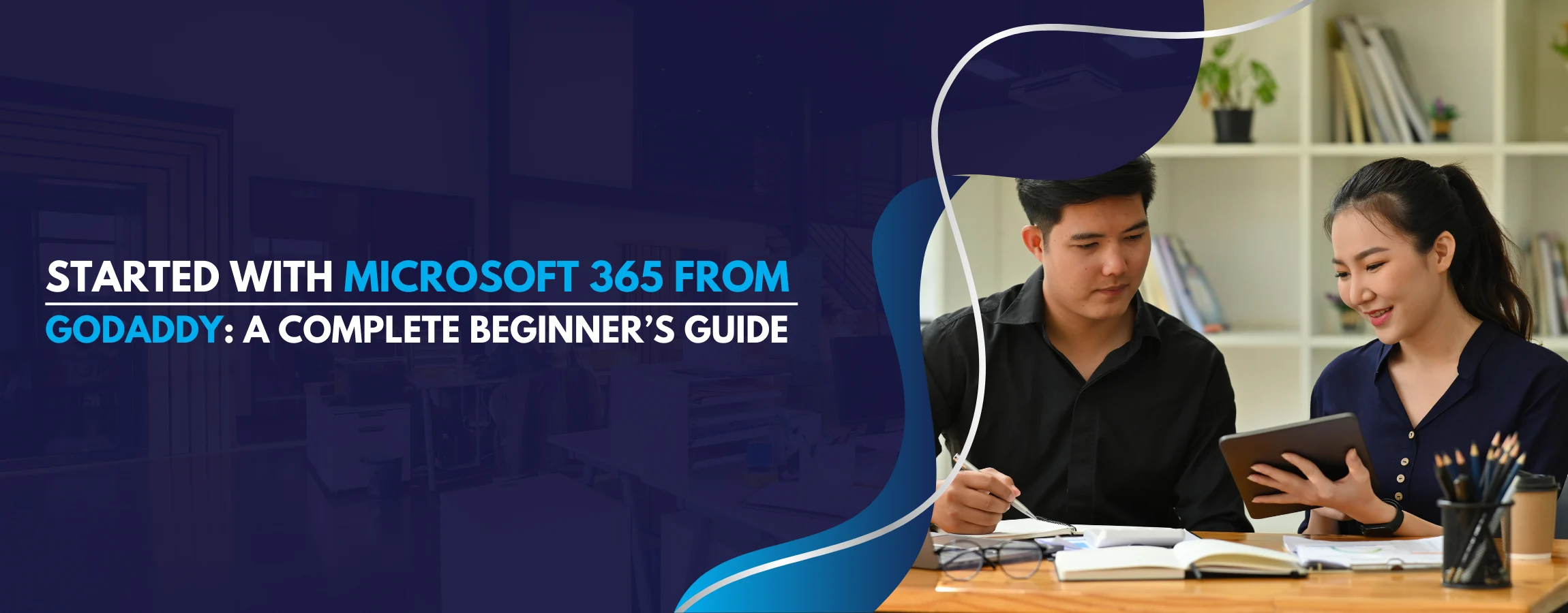 Getting Started with Microsoft 365 from GoDaddy A Complete Beginner’s Guide: Banner