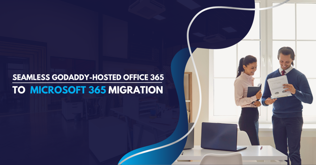 GoDaddy Office 365 to Microsoft 365 Migration Services