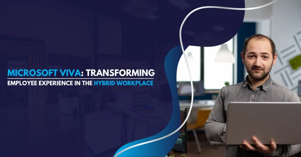 Microsoft Viva Transforming Employee Experience in the Hybrid Workplace