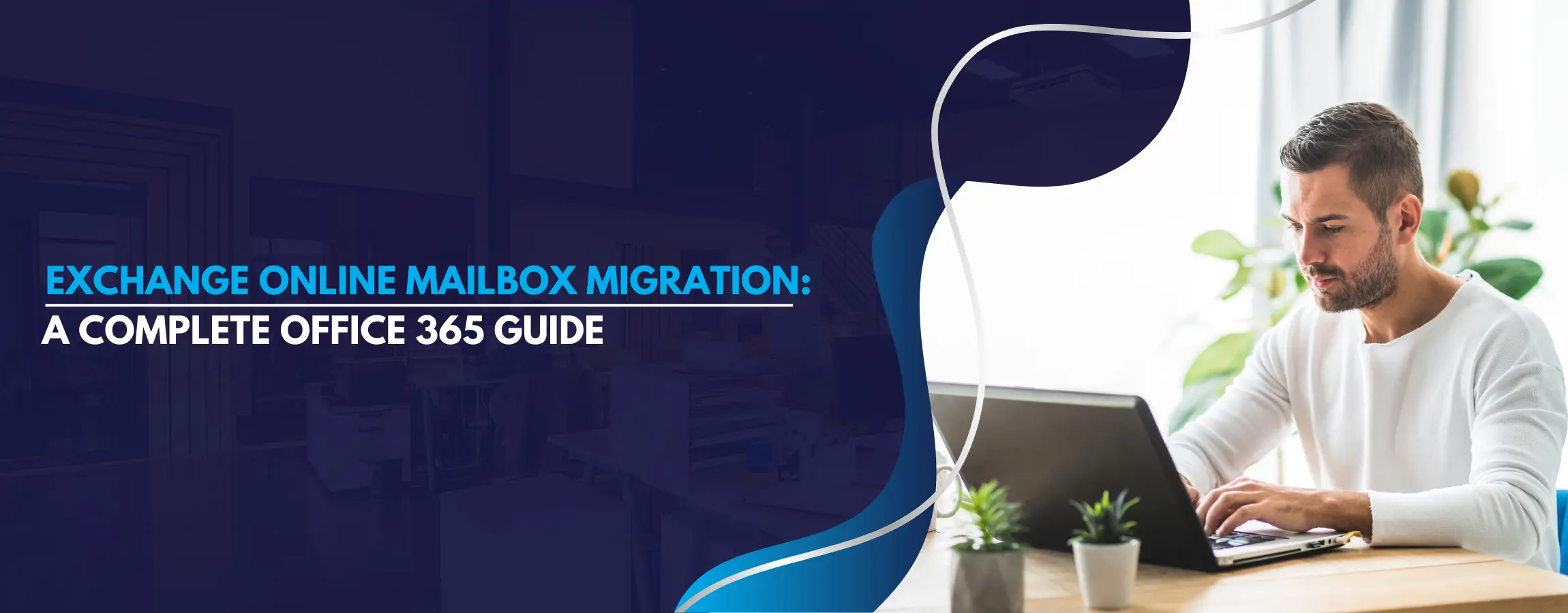 Exchange Online to Exchange Online Mailbox Migration A Complete Office 365 Guide