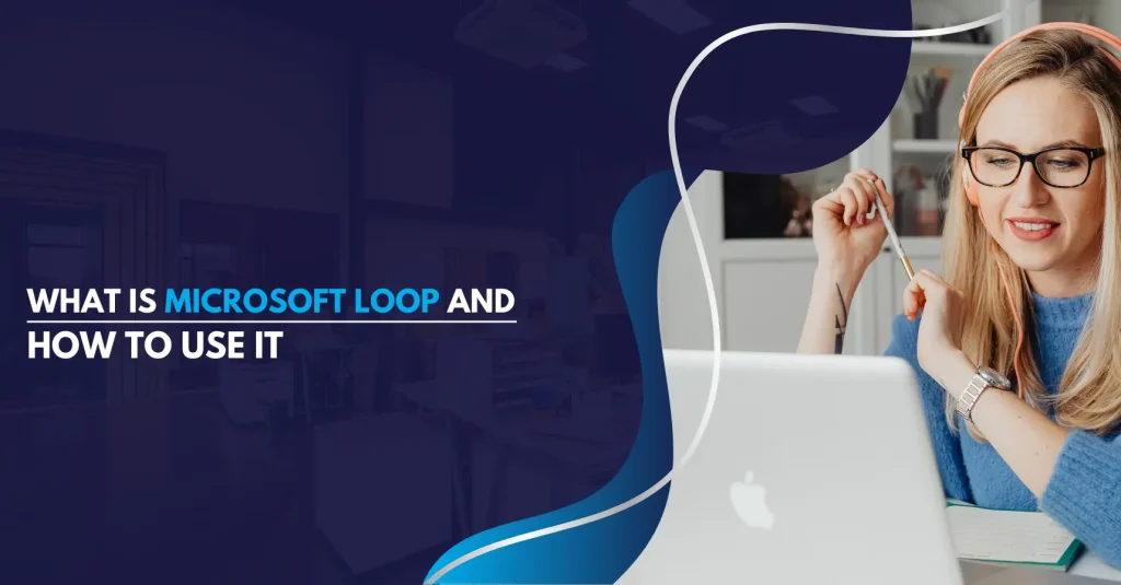 What is Microsoft Loop and how to use it