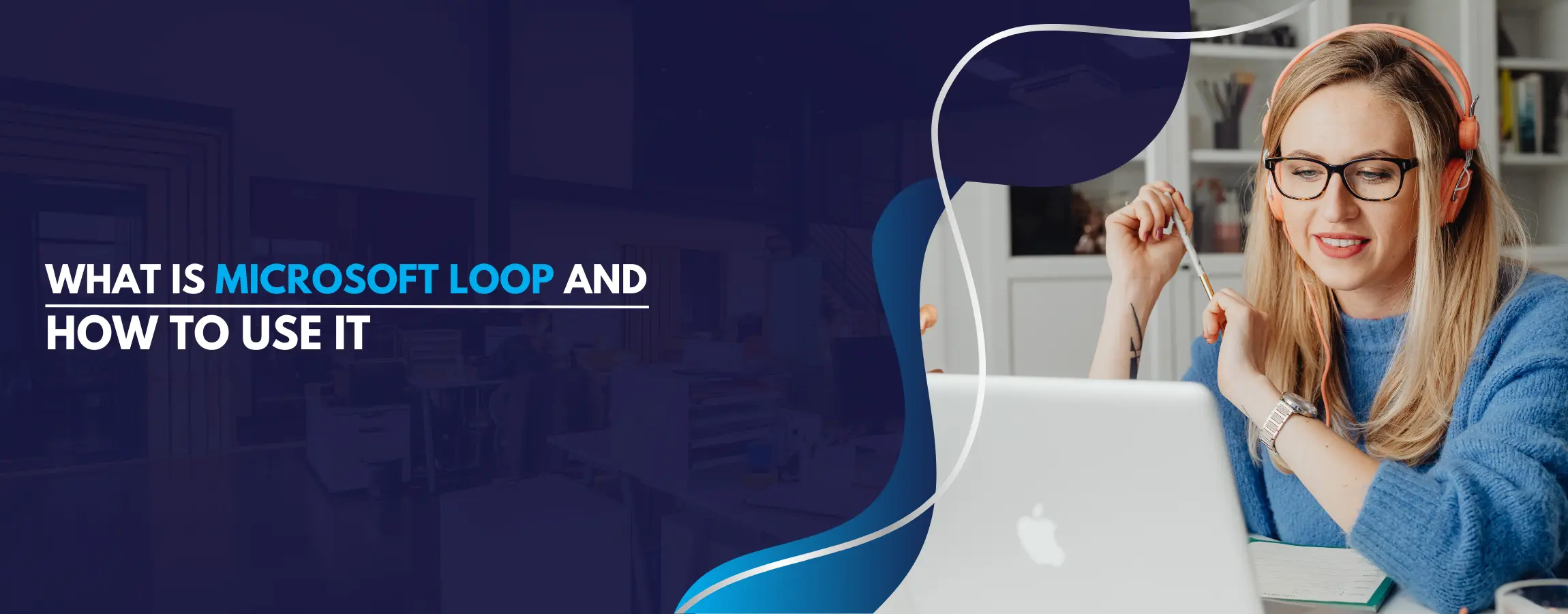 What is Microsoft Loop and How to Use It