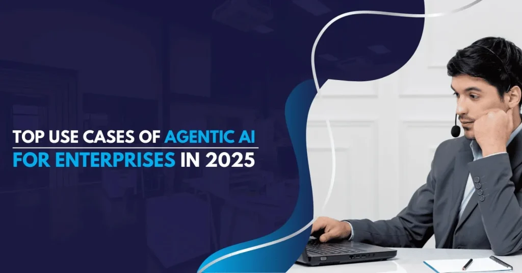 Agentic AI for Enterprises in 2025
