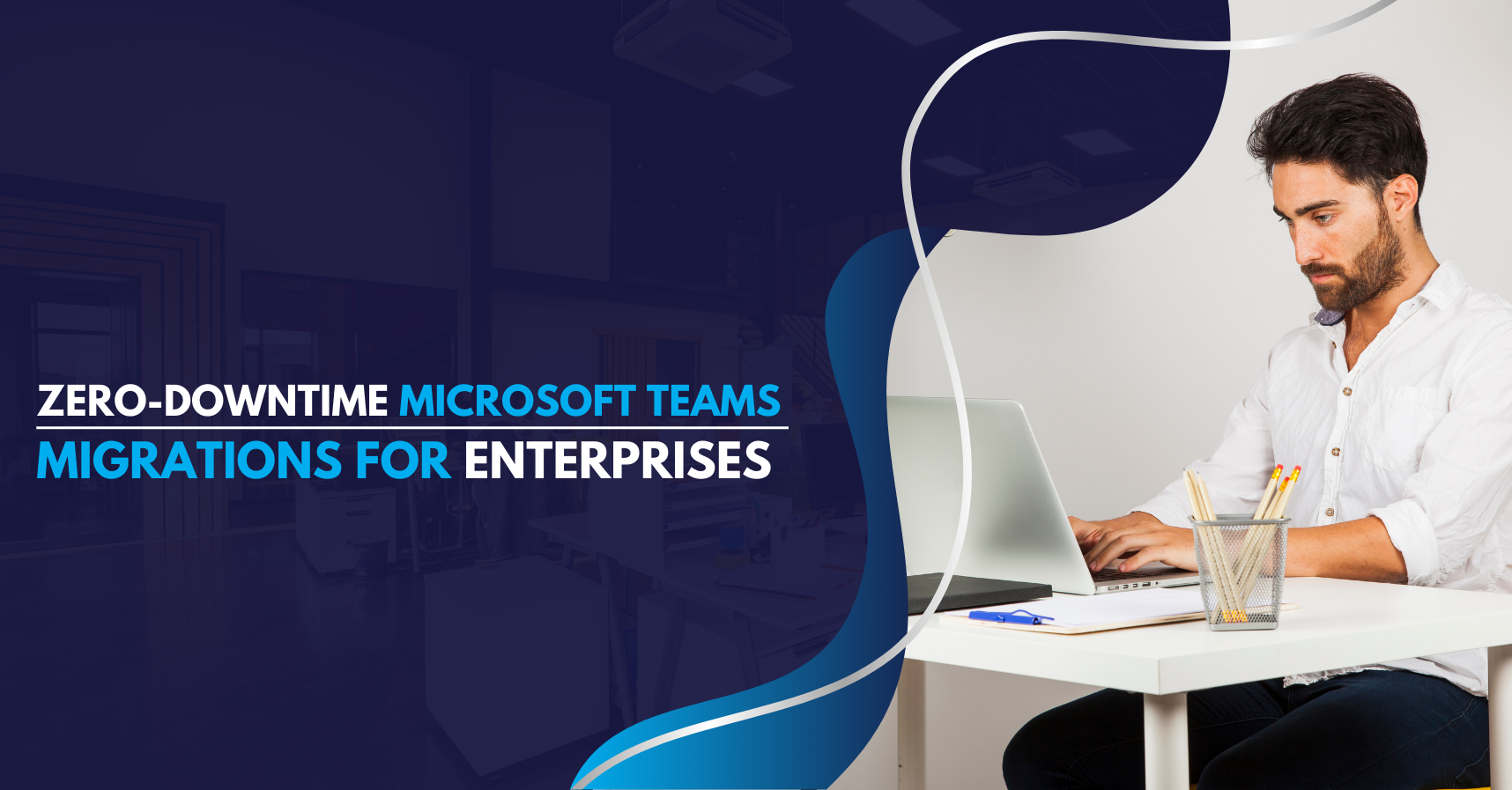 Zero-Downtime Microsoft Teams Migrations for Enterprises