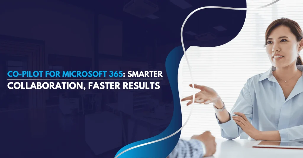 Co-Pilot for Microsoft 365 Smarter Collaboration, Faster Results | Fetaatured Image