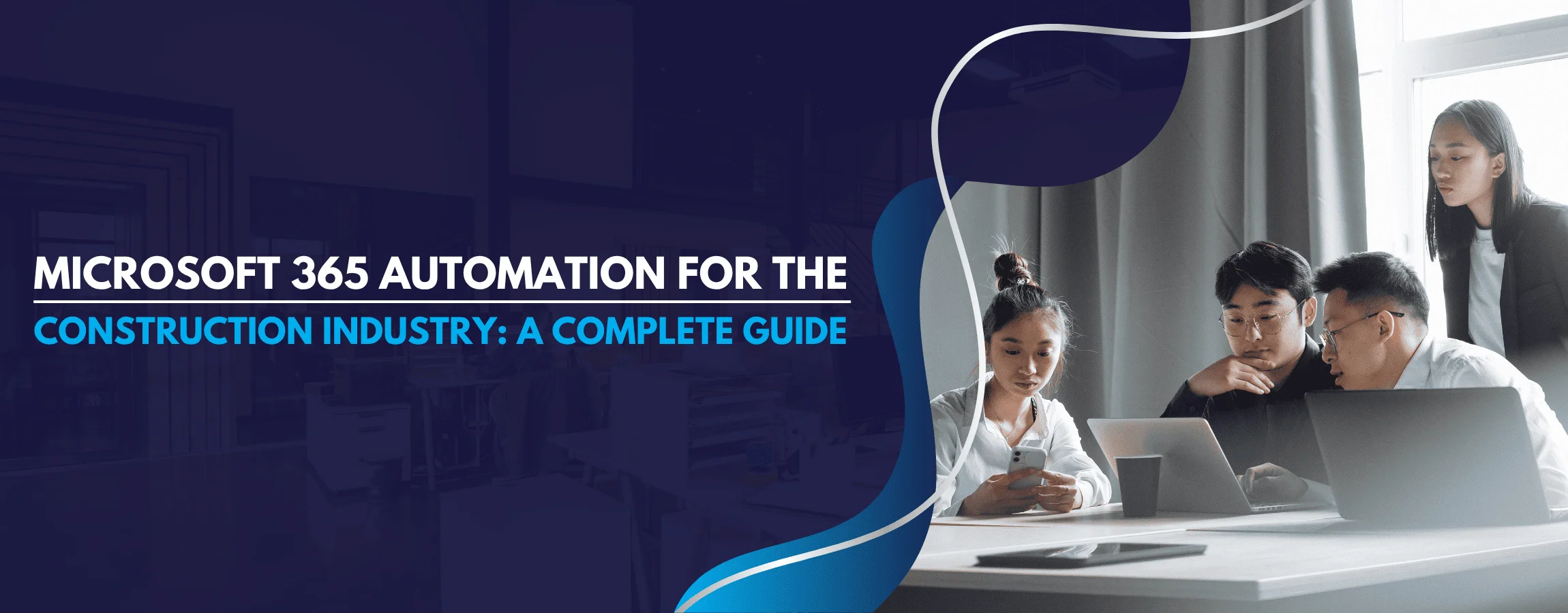 Microsoft 365 Automation for the Construction Industry A Complete Guide | banner