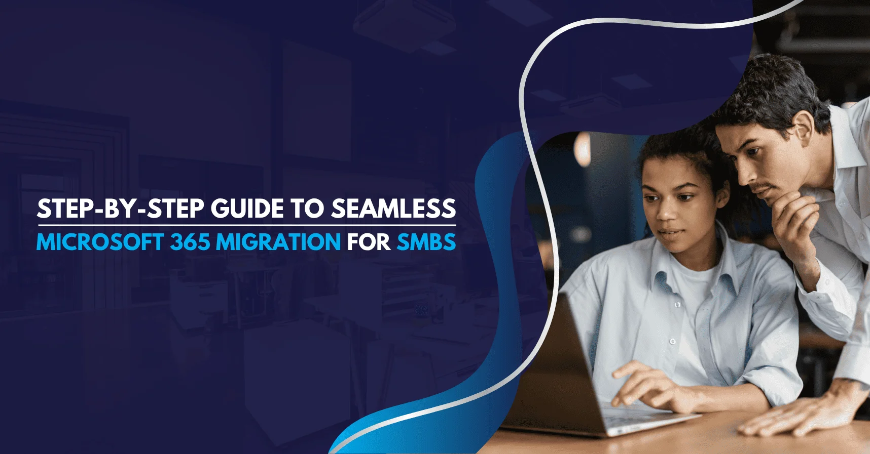 Step-by-Step Guide to Seamless Microsoft 365 Migration for SMBs