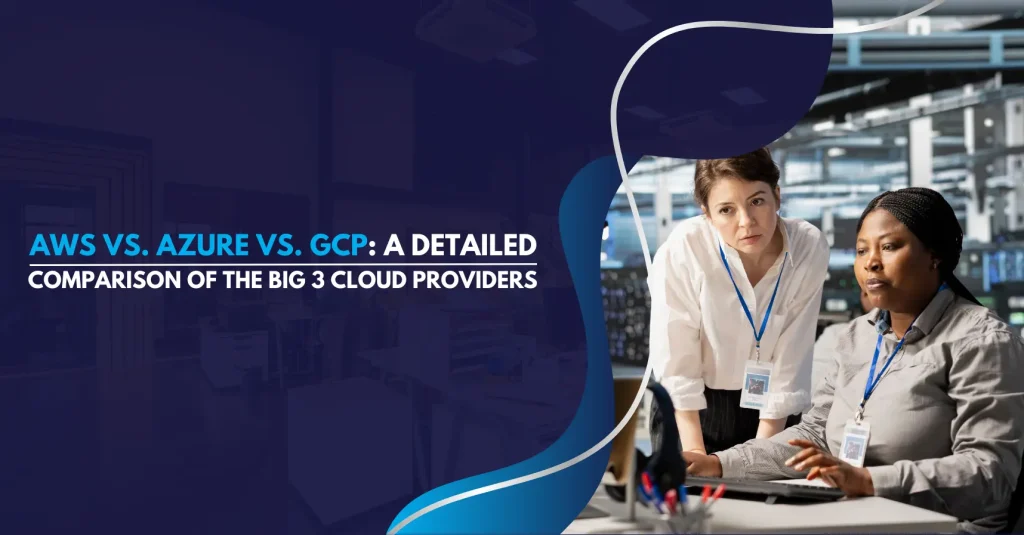 AWS vs. Azure vs. GCP A detailed companision