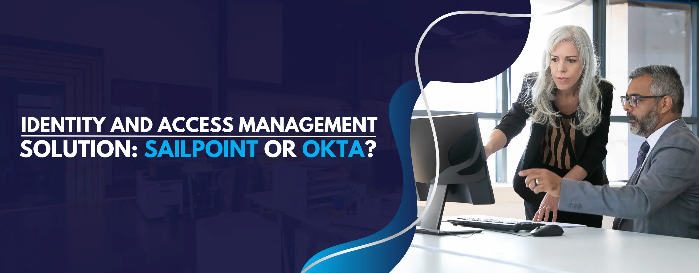 Identity and Access Management Solution SailPoint or OKTA